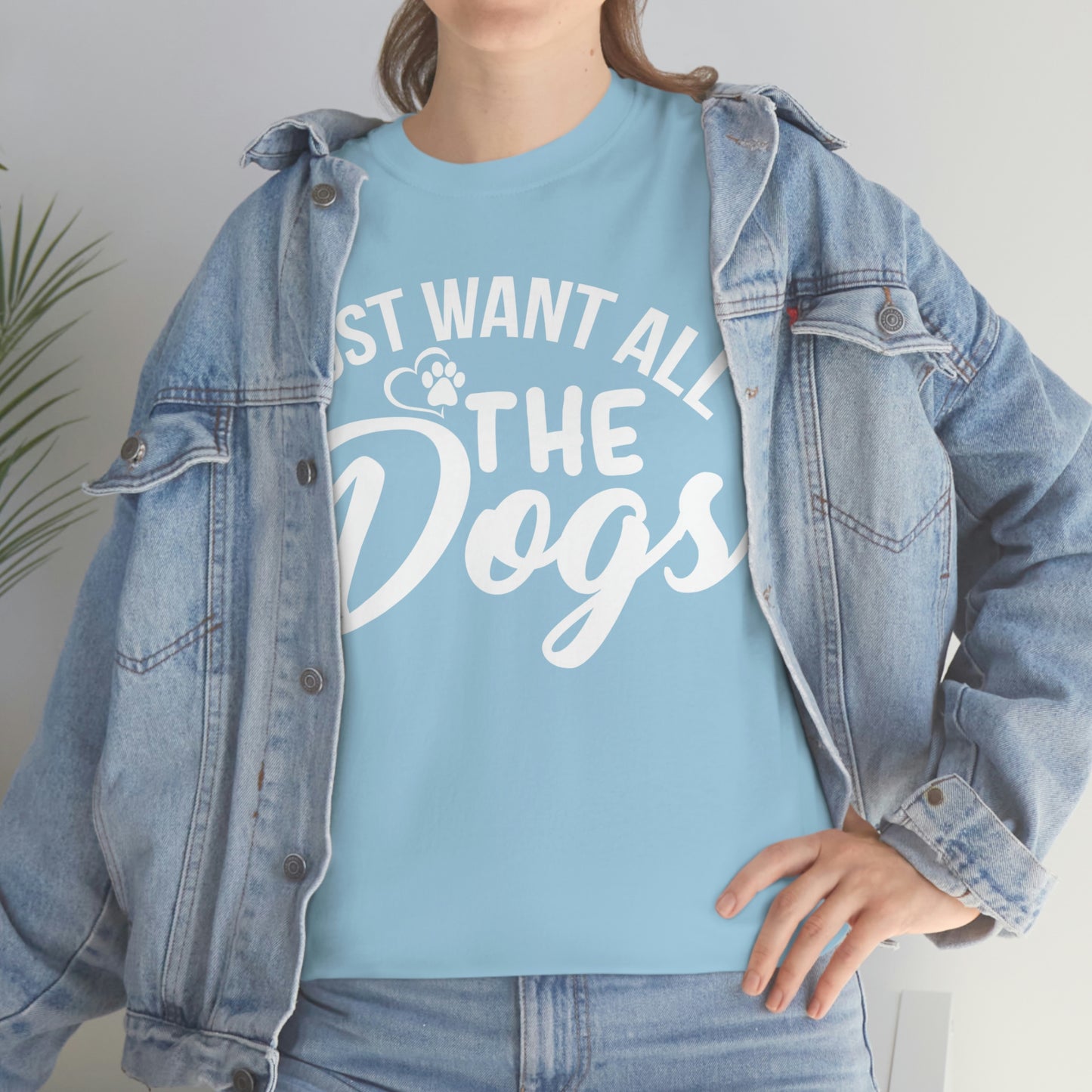 I Just want all the Dogs Cotton Tee