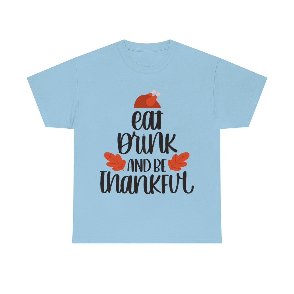 Acción de Gracias Coma, beba y sea agradecido (09) Camiseta unisex de algodón pesado