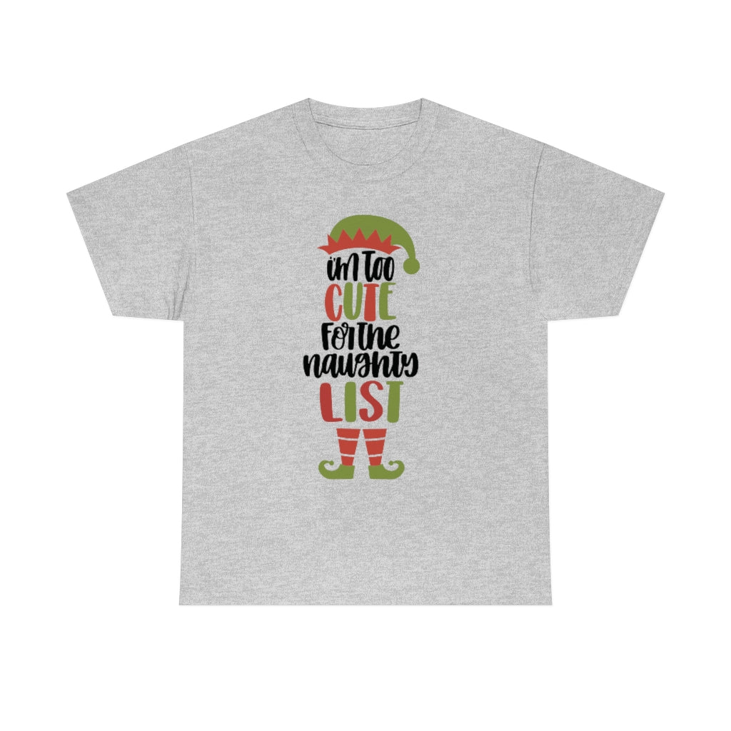 Christmas I'm Too Cute for the Naughty List Unisex Heavy Cotton Tee