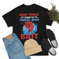 Good things comes to those who Bait Heavy Cotton Tee