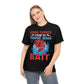 Good things comes to those who Bait Heavy Cotton Tee
