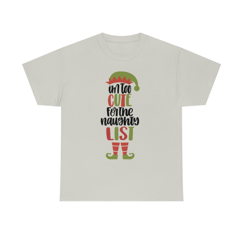 Christmas I'm Too Cute for the Naughty List Unisex Heavy Cotton Tee