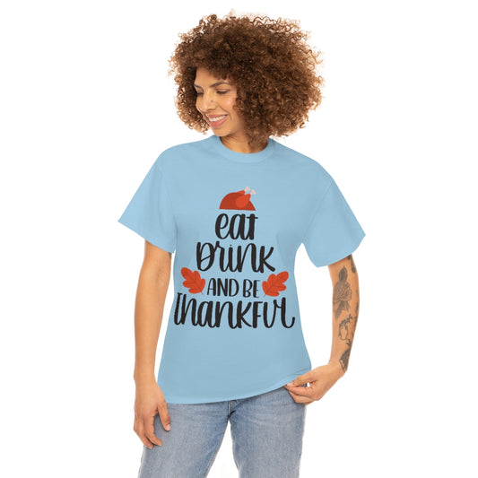 Thanksgiving Eat, Drink, and Be Thankful (09) Unisex Heavy Cotton Tee