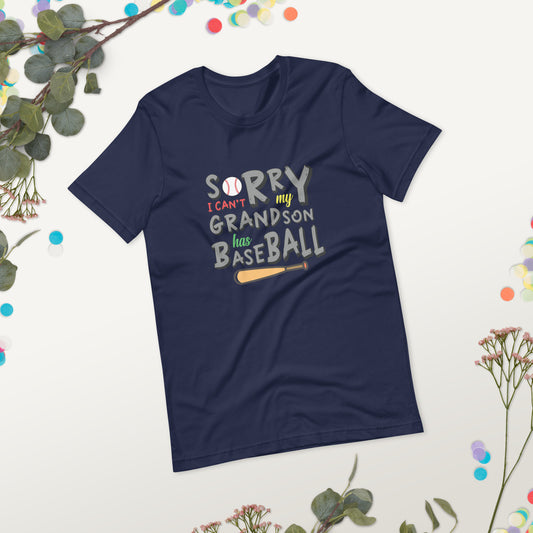 Sorry, I can't My Grandson has Baseball Unisex T-Shirt